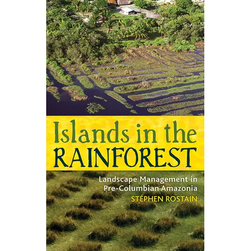 Islands in the Rainforest: Landscape Management in Pre-Columbian Amazonia - Paperback