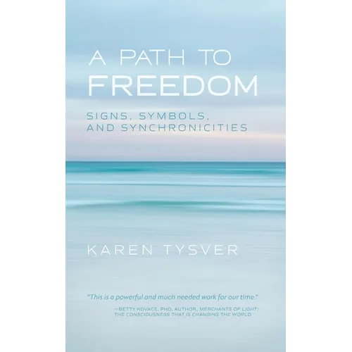 A Path to Freedom: Signs, Symbols, and Synchronicities - Paperback
