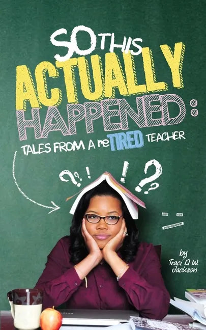 So, This Actually Happened: Tales from a reTIRED Teacher - Paperback
