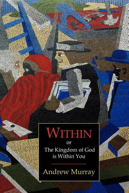 Within; Or, the Kingdom of God Is Within You - Paperback