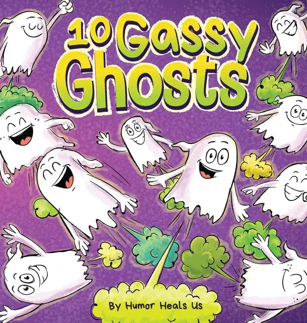 10 Gassy Ghosts: A Story About Ten Ghosts Who Fart and Poot - Hardcover