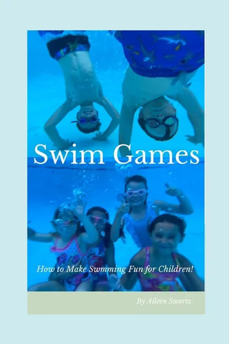 Swim Games: How to make swimming fun for children! - Paperback