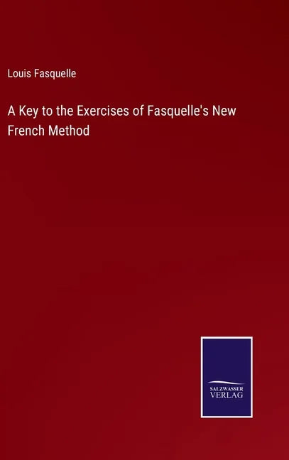 A Key to the Exercises of Fasquelle's New French Method - Hardcover