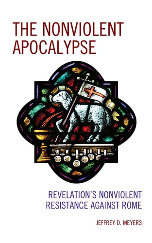 The Nonviolent Apocalypse: Revelation's Nonviolent Resistance Against Rome - Hardcover