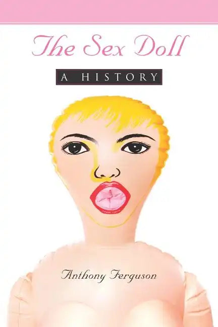 The Sex Doll: A History - Paperback
