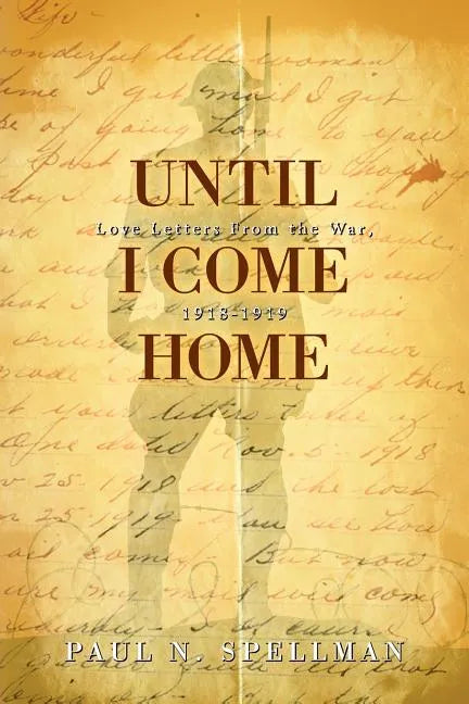 Until I Come Home: Love Letters From the War, 1918-1919 - Paperback