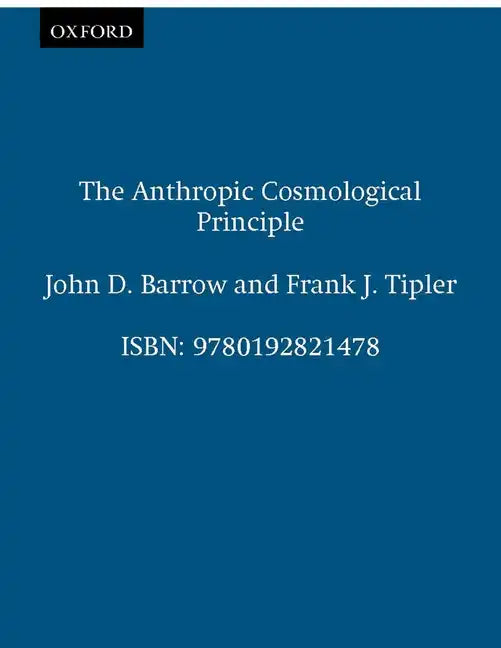 The Anthropic Cosmological Principle - Paperback