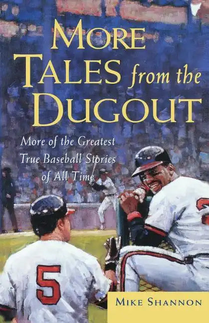 More Tales from the Dugout: More of the Greatest True Baseball Stories of All Time - Paperback