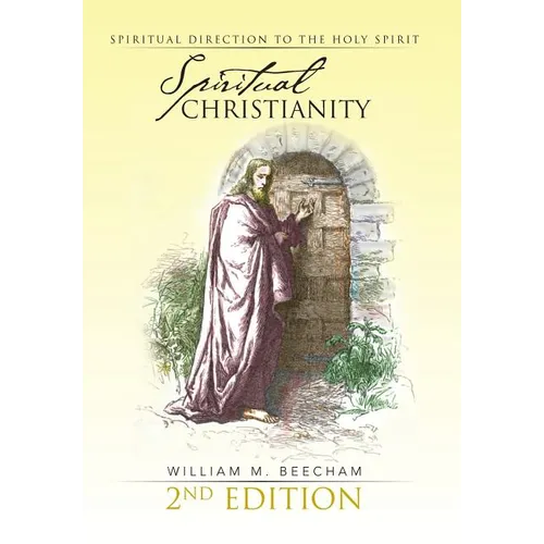 Spiritual Christianity 2nd Edition: Spiritual Direction to the Holy Spirit - Hardcover