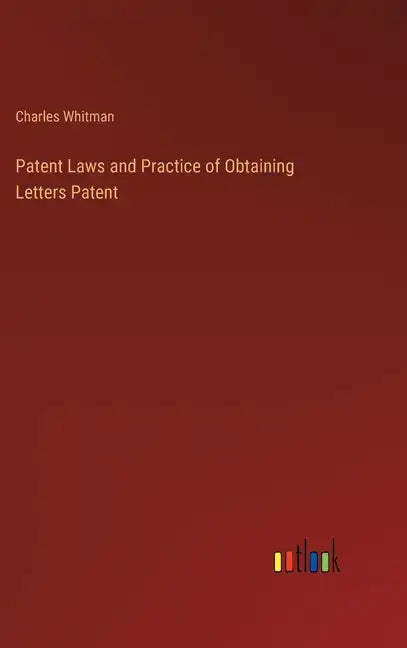 Patent Laws and Practice of Obtaining Letters Patent - Hardcover