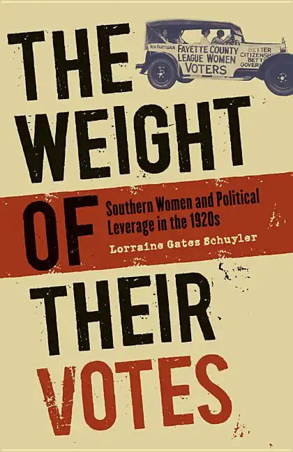 The Weight of Their Votes: Southern Women and Political Leverage in the 1920s - Paperback
