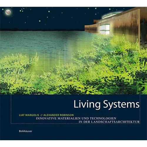 Living Systems: Innovative Materials and Technologies for Landscape Architecture - Hardcover