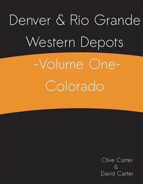 Denver & Rio Grande Western Depots -Volume One- Colorado - Paperback