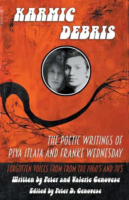 Karmic Debris: The Poetic Writings of Franke Wednesday and Piya Italia - Paperback