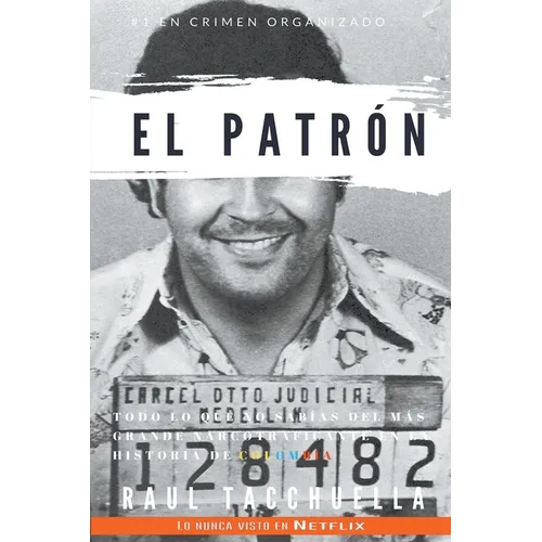 El patrón: Todo lo que no sabias del más grande narcotraficante en la historia de Colombia - Paperback