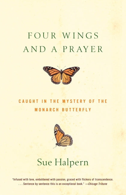 Four Wings and a Prayer: Caught in the Mystery of the Monarch Butterfly - Paperback