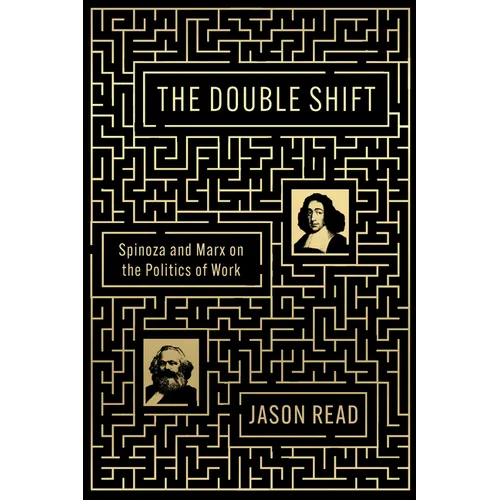 The Double Shift: Spinoza and Marx on the Politics of Work - Paperback