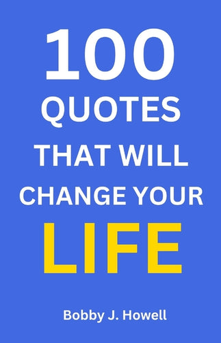 100 Quotes That Will Change Your Life: With Interpretation and Application to You - Paperback