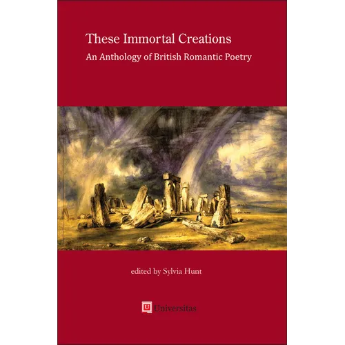 These Immortal Creations: An Anthology of British Romantic Poetry - Paperback
