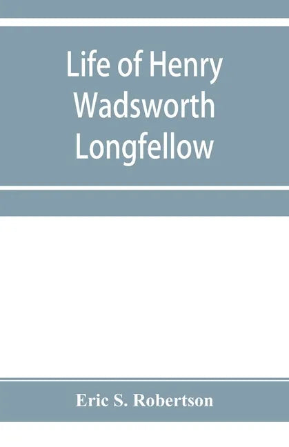 Life of Henry Wadsworth Longfellow - Paperback
