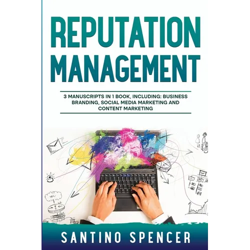 Reputation Management: 3-in-1 Guide to Master Business Communication, Brand Marketing, GMB & Online Reputation Management - Paperback