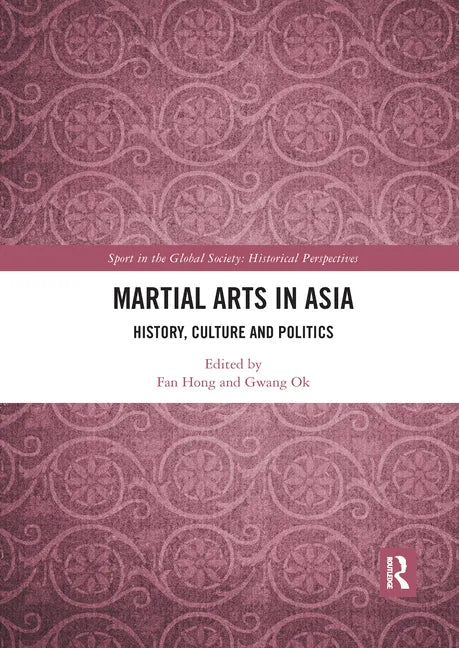 Martial Arts in Asia: History, Culture and Politics - Paperback