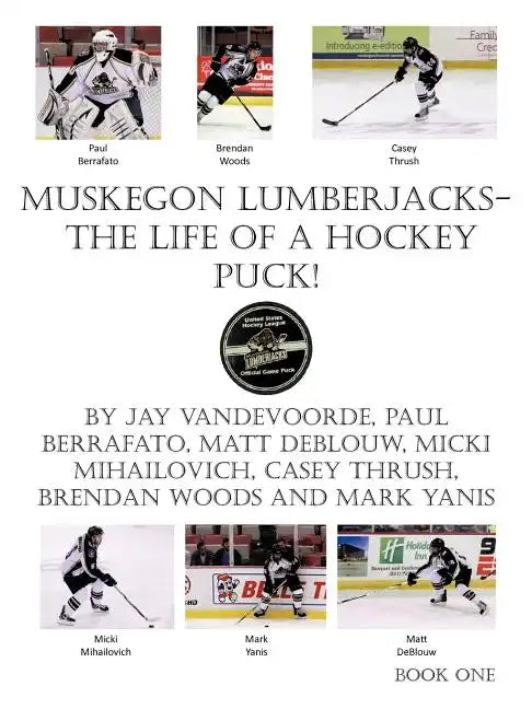Muskegon Lumberjacks-The Life of a Hockey Puck! - Paperback