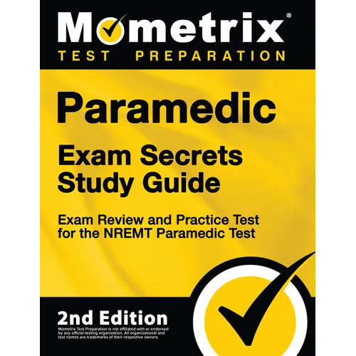 Paramedic Exam Secrets Study Guide - Exam Review and Practice Test for the Nremt Paramedic Test: [2nd Edition] - Paperback