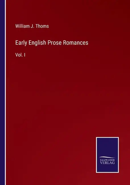 Early English Prose Romances: Vol. I - Paperback