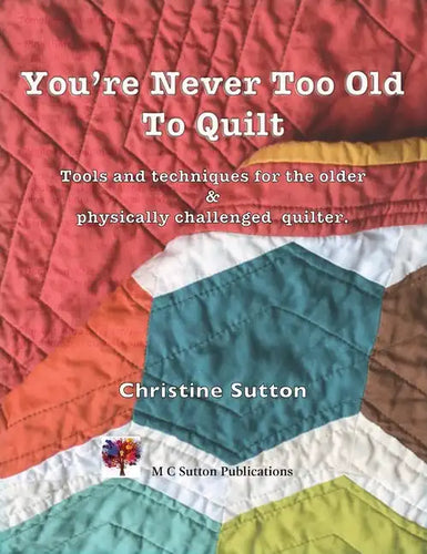 You're Never Too Old To Quilt - Paperback
