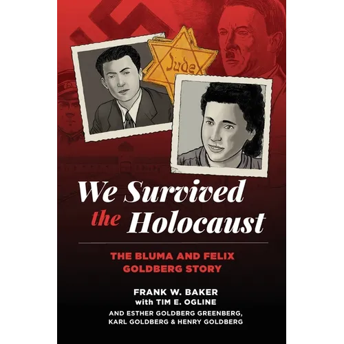 We Survived the Holocaust: The Bluma and Felix Goldberg Story - Paperback
