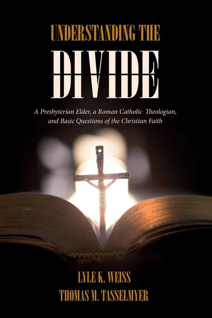 Understanding the Divide: A Presbyterian Elder, a Roman Catholic Theologian, and Basic Questions of the Christian Faith - Paperback