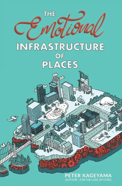 The Emotional Infrastructure of Places - Paperback
