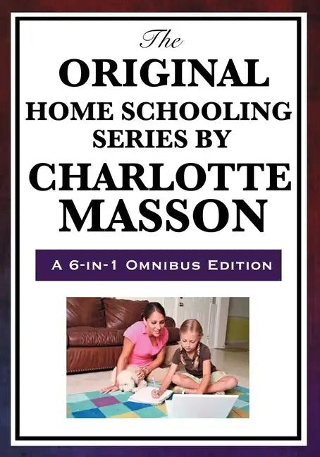The Original Home Schooling Series by Charlotte Mason - Paperback