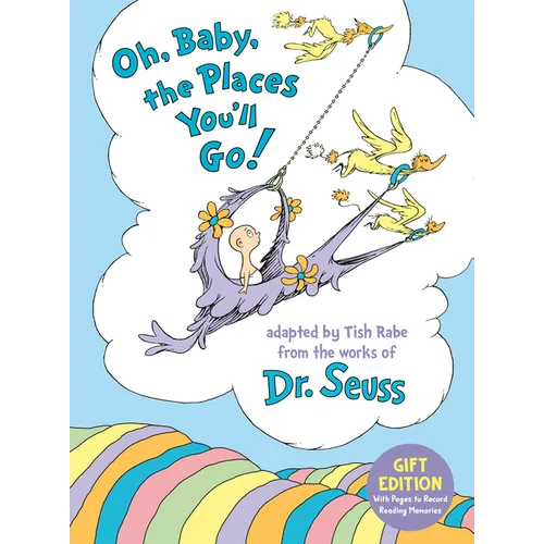 Oh, Baby, the Places You'll Go! Gift Edition: With Pages to Record Reading Memories - Hardcover