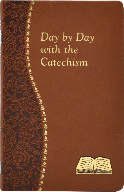 Day by Day with the Catechism: Minute Meditations for Every Day Containing an Excerpt from the Catechism, a Reflection, and a Prayer - Vinyl-bound