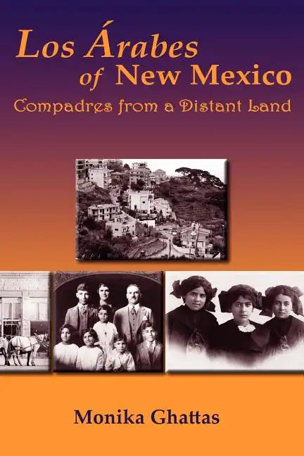 Los Arabes of New Mexico: Compadres from a Distant Land - Paperback