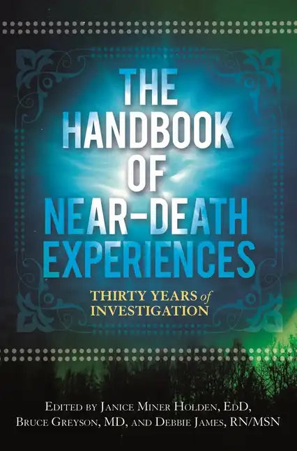 The Handbook of Near-Death Experiences: Thirty Years of Investigation - Hardcover