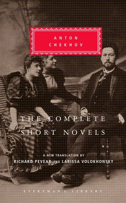 The Complete Short Novels of Anton Chekhov: Introduction by Richard Pevear - Hardcover