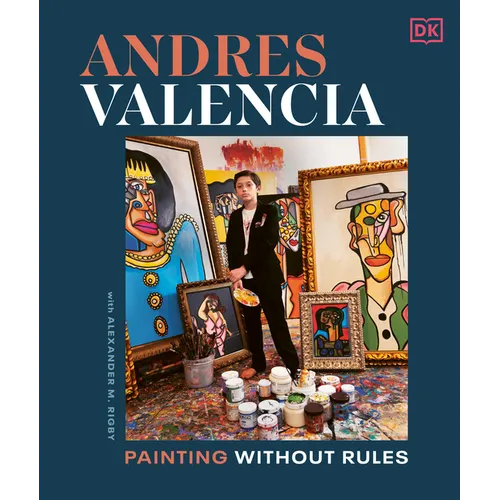 Andres Valencia: Painting Without Rules - Hardcover