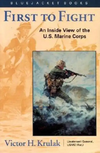 First to Fight: An Inside View of the U.S. Marine Corps - Paperback