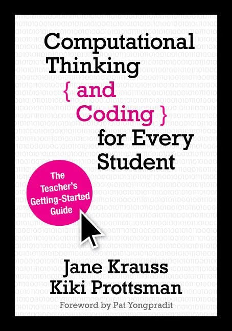 Computational Thinking and Coding for Every Student: The Teacher's Getting-Started Guide - Paperback