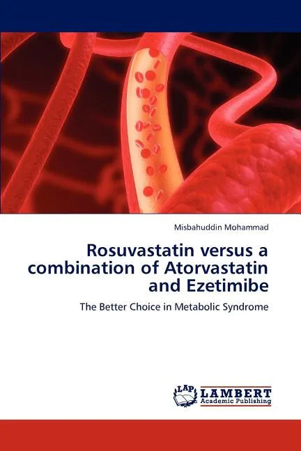 Rosuvastatin versus a combination of Atorvastatin and Ezetimibe - Paperback