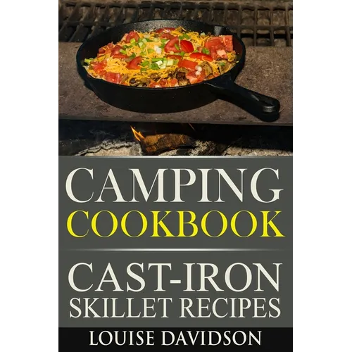 Camping Cookbook - Cast-Iron Skillet Recipes: **Black and White Edition** - Paperback