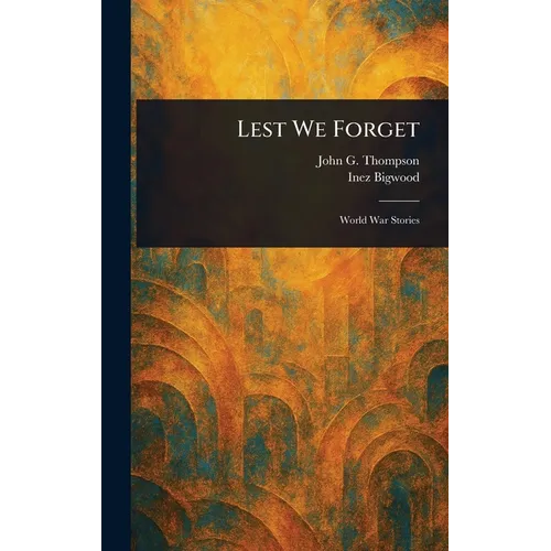 Lest We Forget - Hardcover