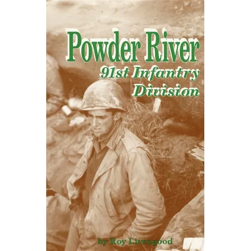 Powder River: A History of the 91st Infantry Division in WWII - Hardcover