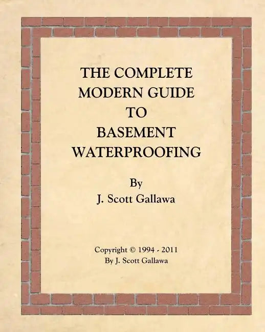 The Complete Modern Guide to Basement Waterproofing - Paperback