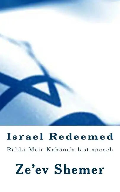 Israel Redeemed: Rabbi Meir Kahane's last speech - Paperback