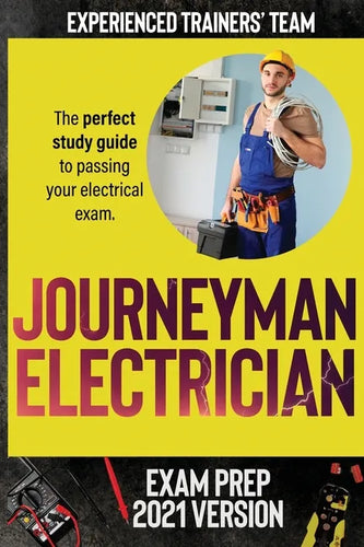 Journeyman Electrician Exam Prep 2021 Version: The perfect study guide to passing your electrical exam. Test simulation included at the end with answe - Paperback