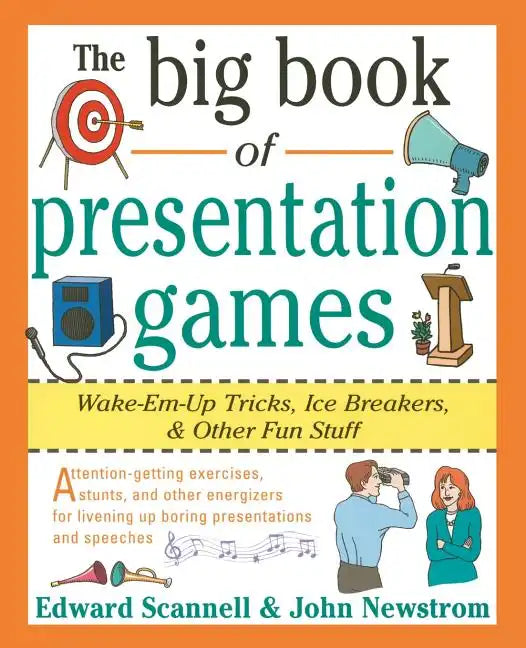 The Big Book of Presentation Games: Wake-Em-Up Tricks, Icebreakers, and Other Fun Stuff - Paperback